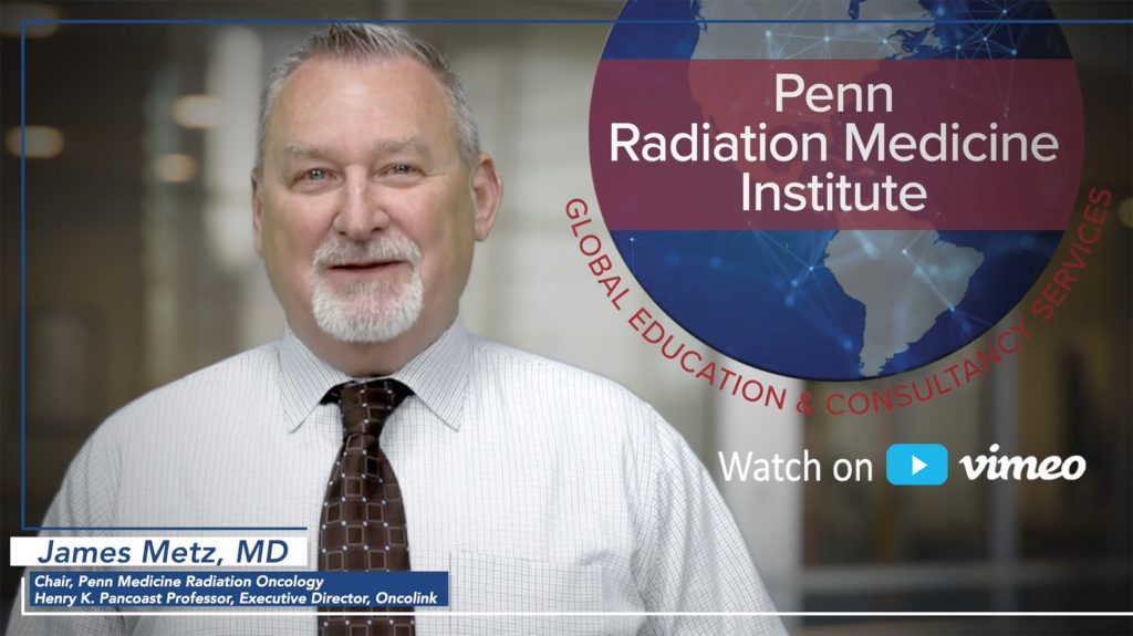 Dr. James Metz. Chair of Penn Medicine Radiation Oncology intro to Penn Radiation Medicine Institute.